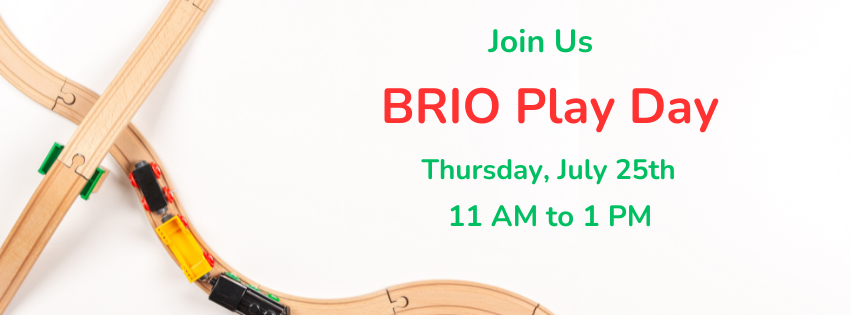 Image of BRIO wooden train tracks and trains as well as "Join Us, BRIO Play Day, Thursday, July 25th, 11 AM to 1 PM"